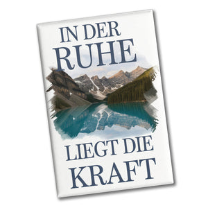 Ruhe ist Kraft Souvenir Souvenir Magnet See und Berglandschlaft