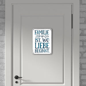 Familie ist, wo Liebe beginnt Metallschild in 15x20 cm