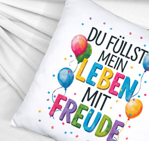 Du füllst mein Leben mit Freude Kissen Fröhliches Geburtstagsgrußdesign