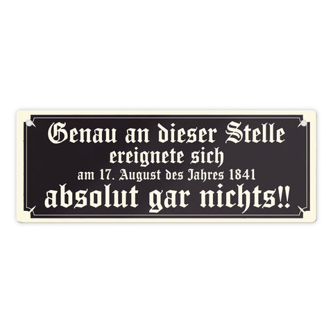 Genau an dieser Stelle ereignete sich nichts Metallschild Humor