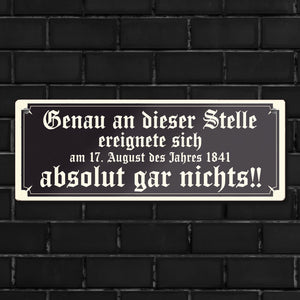 Genau an dieser Stelle ereignete sich nichts Metallschild Humor