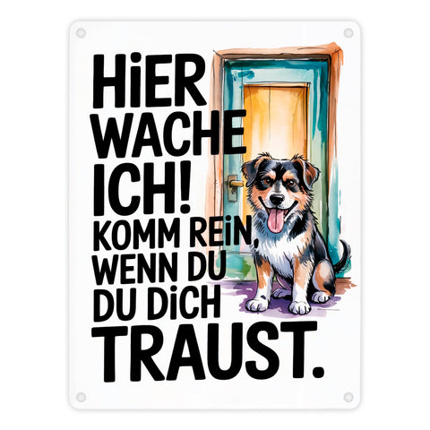 Hier wache ich! Komm rein wenn du dich traust Metallschild in 15x20 cm Hund