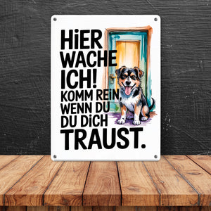Hier wache ich! Komm rein wenn du dich traust Metallschild in 15x20 cm Hund