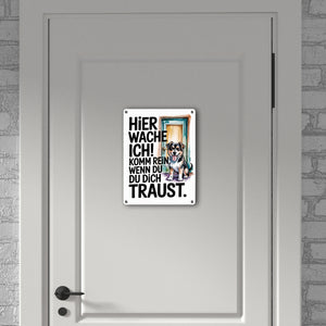 Hier wache ich! Komm rein wenn du dich traust Metallschild in 15x20 cm Hund