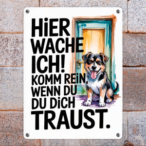 Hier wache ich! Komm rein wenn du dich traust Metallschild in 15x20 cm Hund