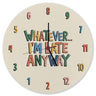 Whatever... I'm late anyway Wanduhr mit verdrehten Ziffern