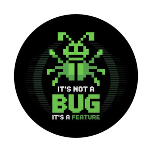 IT Magnet für Programmierer - It's not a bug it's a feature