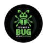 IT Magnet für Programmierer - It's not a bug it's a feature