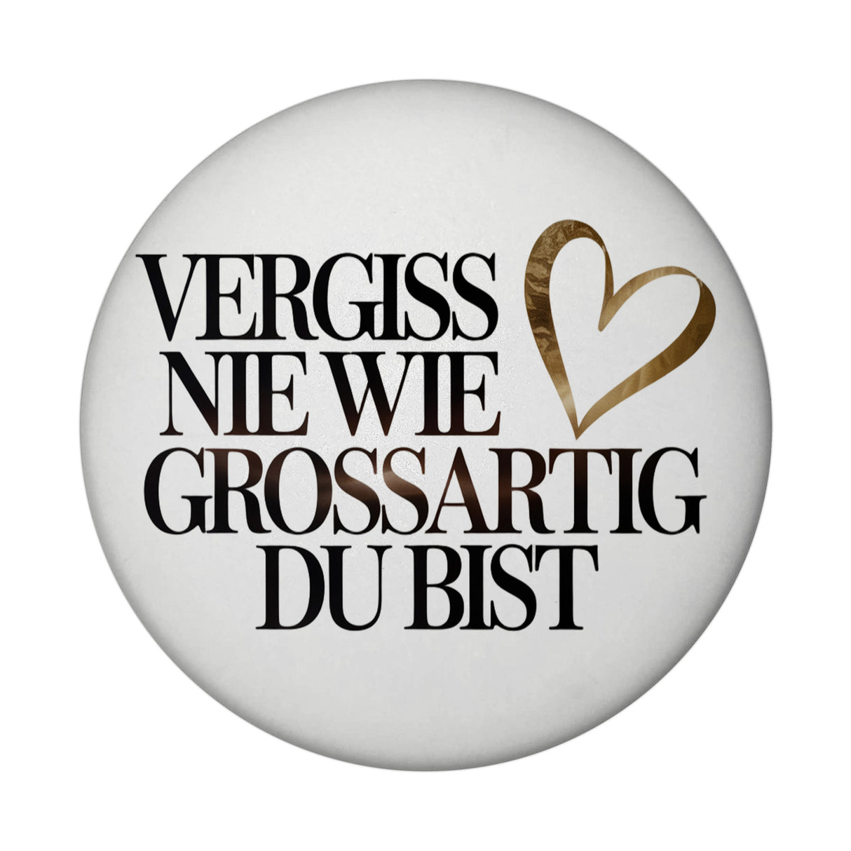 Vergiss nie wie großartig Du bist Magnet Goldenes Herz
