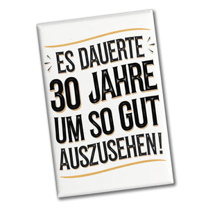 Es dauerte 30 Jahre Retro Souvenir Magnet mit Spruch