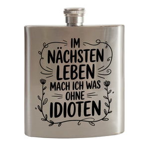 Im nächsten Leben ohne Idioten Flachmann Blumenmotive