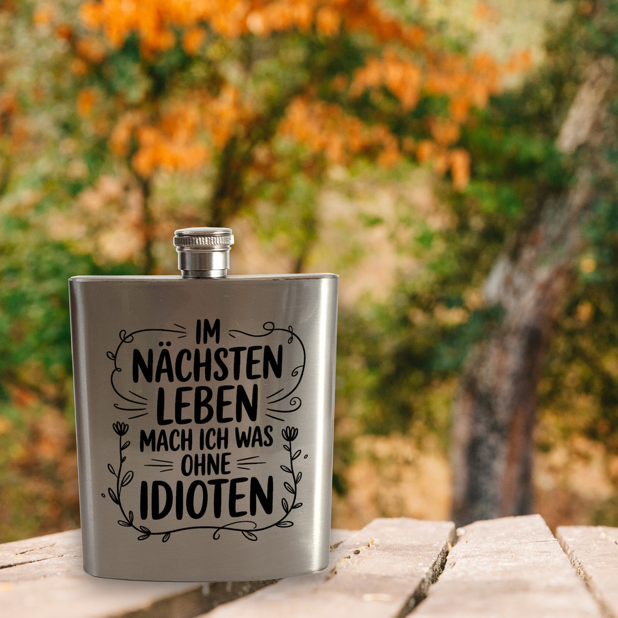 Im nächsten Leben ohne Idioten Flachmann Blumenmotive