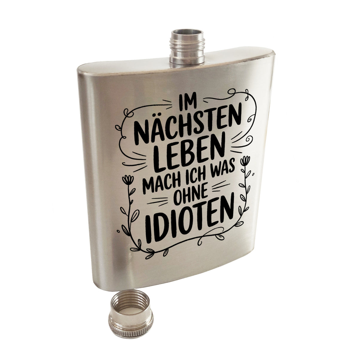 Im nächsten Leben ohne Idioten Flachmann Blumenmotive