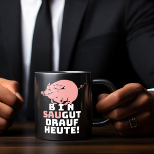 Bin saugut drauf heute! Tasse