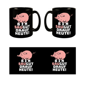 Bin saugut drauf heute! Tasse