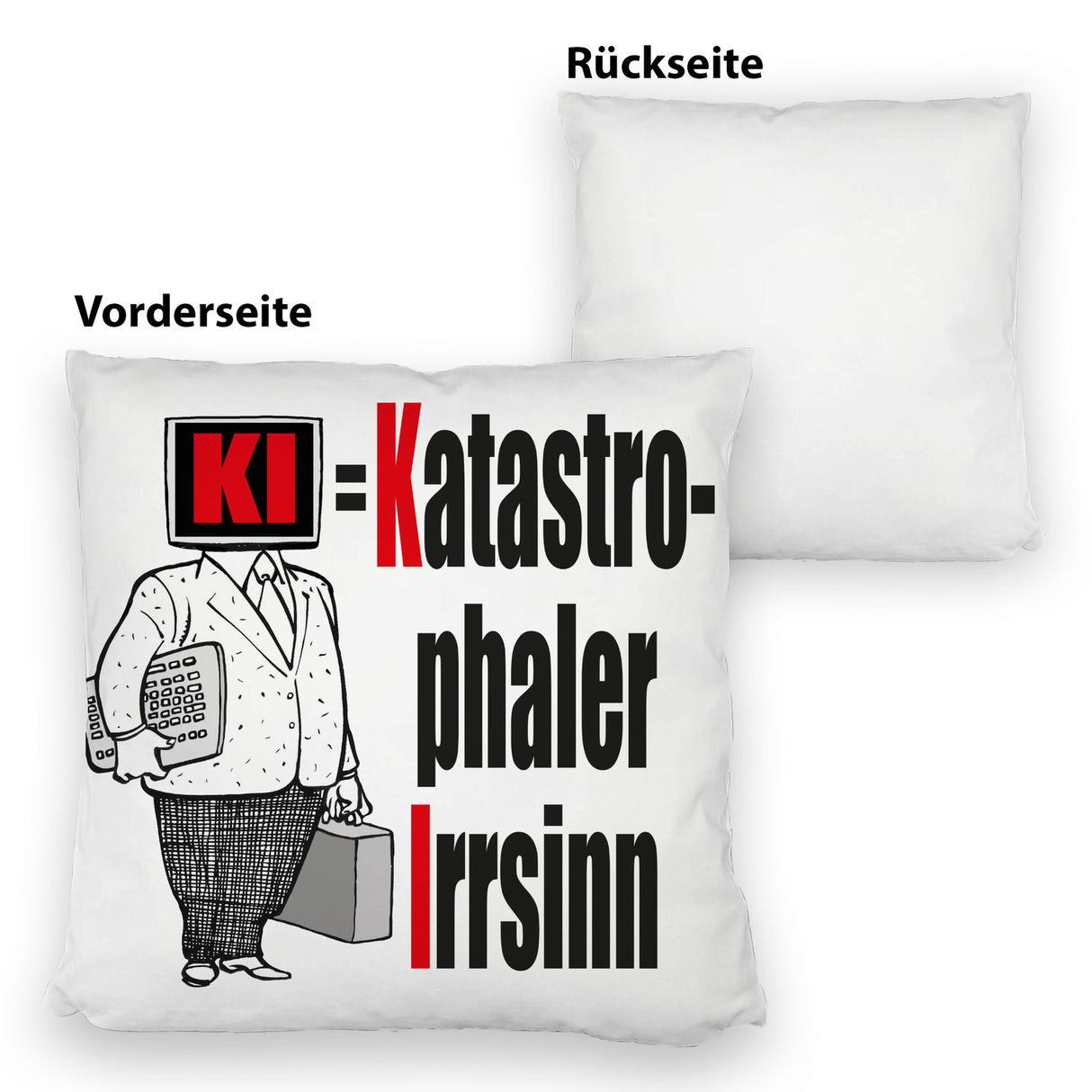 KI = Katastrophaler Irrsinn Kissen