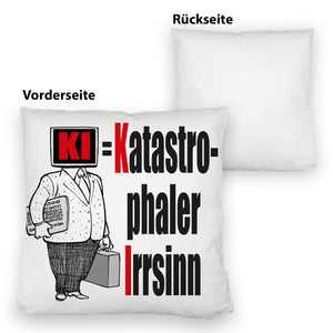 KI = Katastrophaler Irrsinn Kissen