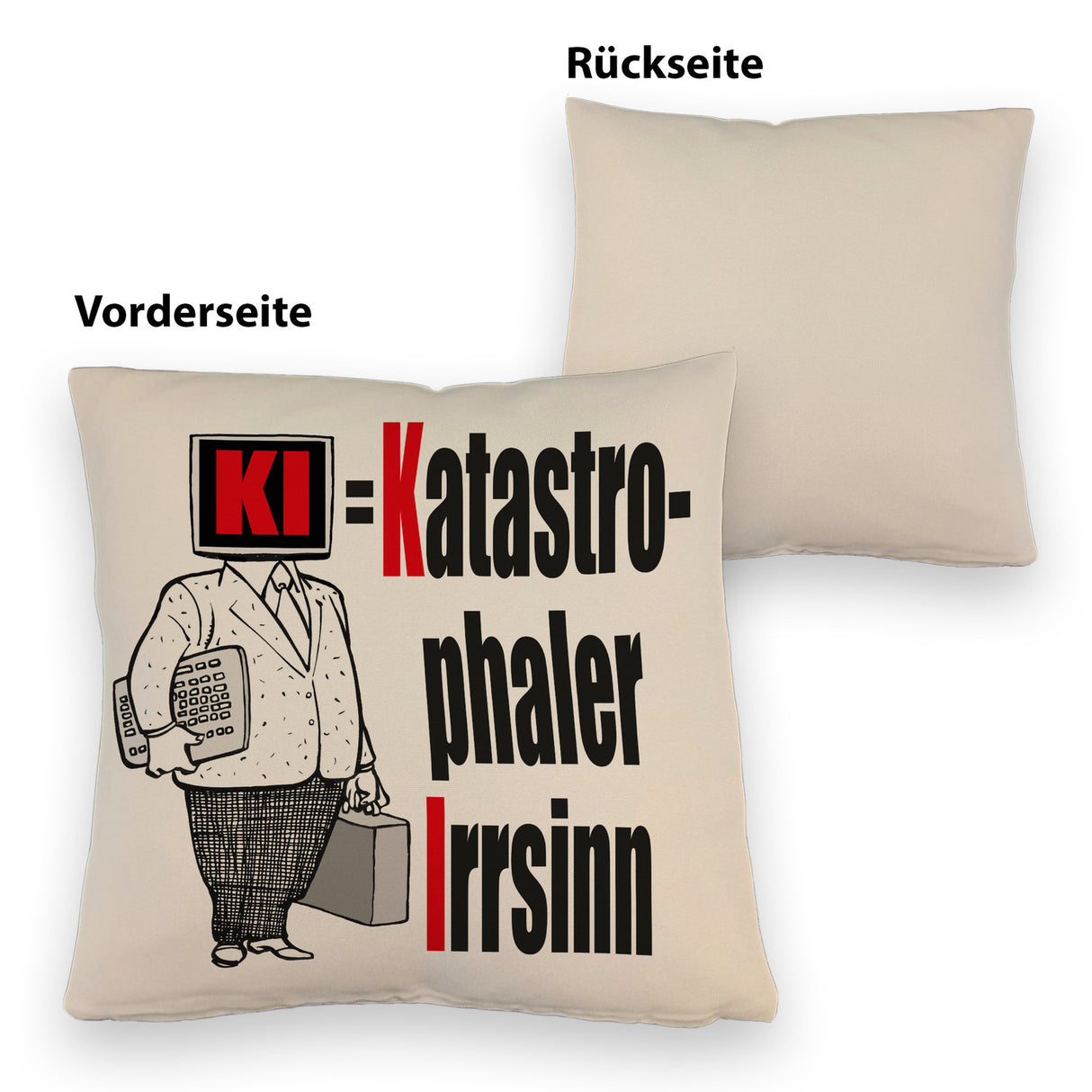 KI = Katastrophaler Irrsinn Kissen