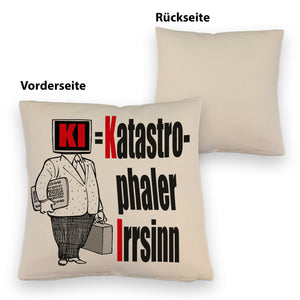KI = Katastrophaler Irrsinn Kissen