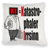 KI = Katastrophaler Irrsinn Kissen