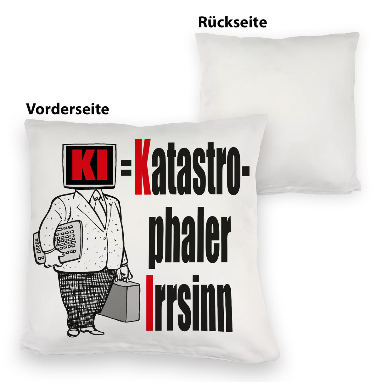KI = Katastrophaler Irrsinn Kissen