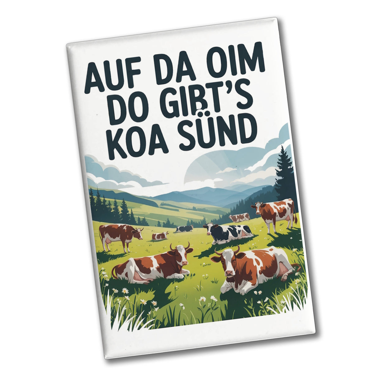 Auf da Oim, do gibt's koa Sünd Souvenir Souvenir Magnet Berglandschaft mit Kühen