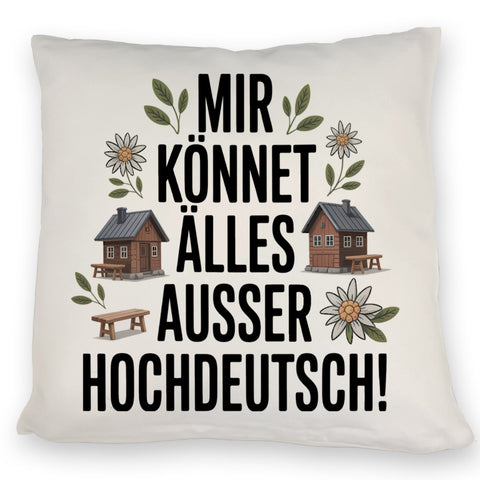 Mir könnet älles außer Hochdeutsch Kissen Schwäbisch
