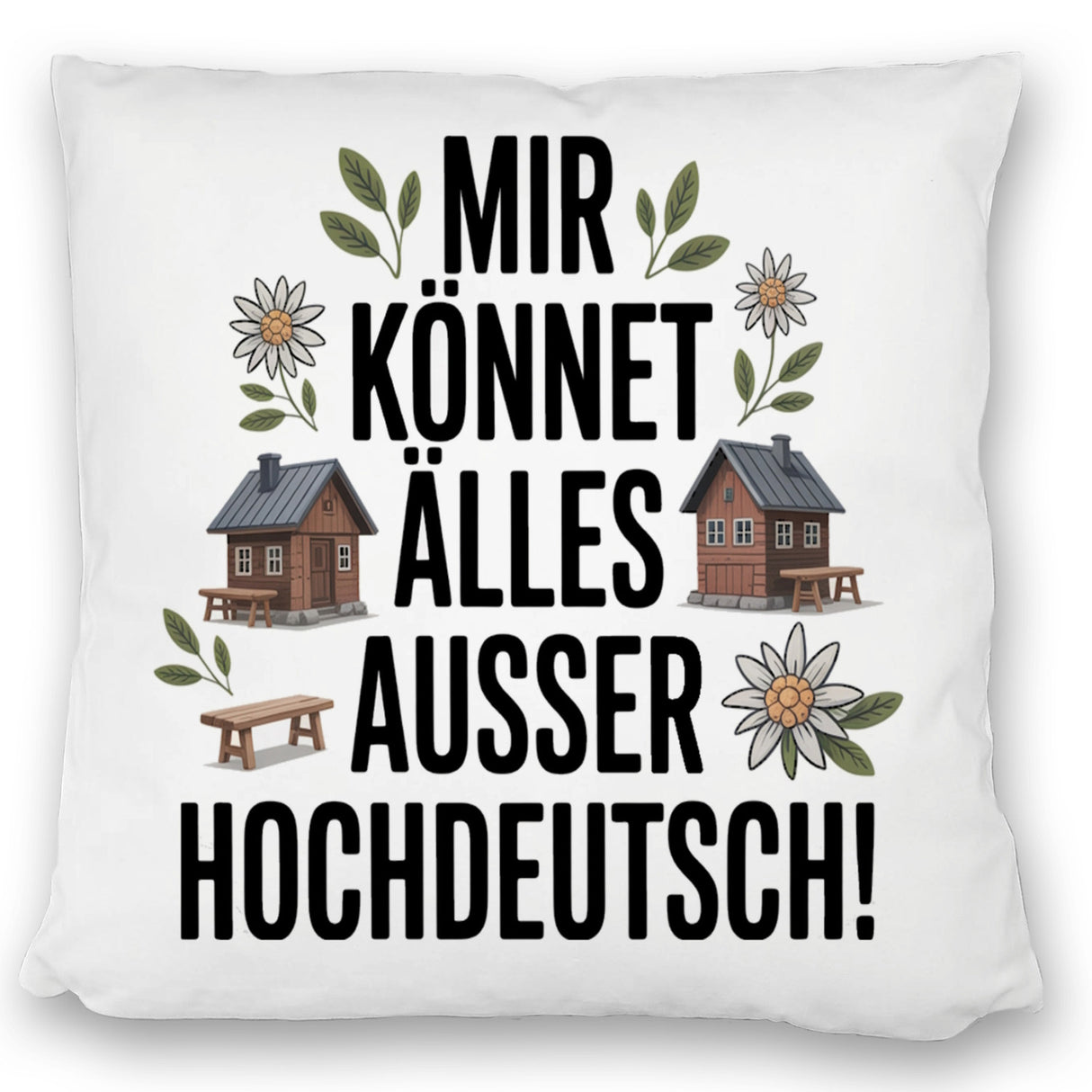 Mir könnet älles außer Hochdeutsch Kissen Schwäbisch
