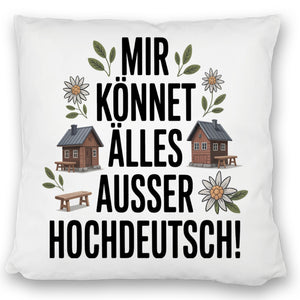Mir könnet älles außer Hochdeutsch Kissen Schwäbisch