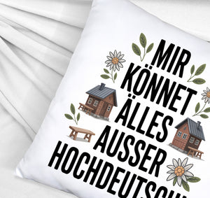 Mir könnet älles außer Hochdeutsch Kissen Schwäbisch