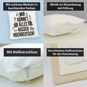 Mir könnet älles außer Hochdeutsch Kissen Schwäbisch