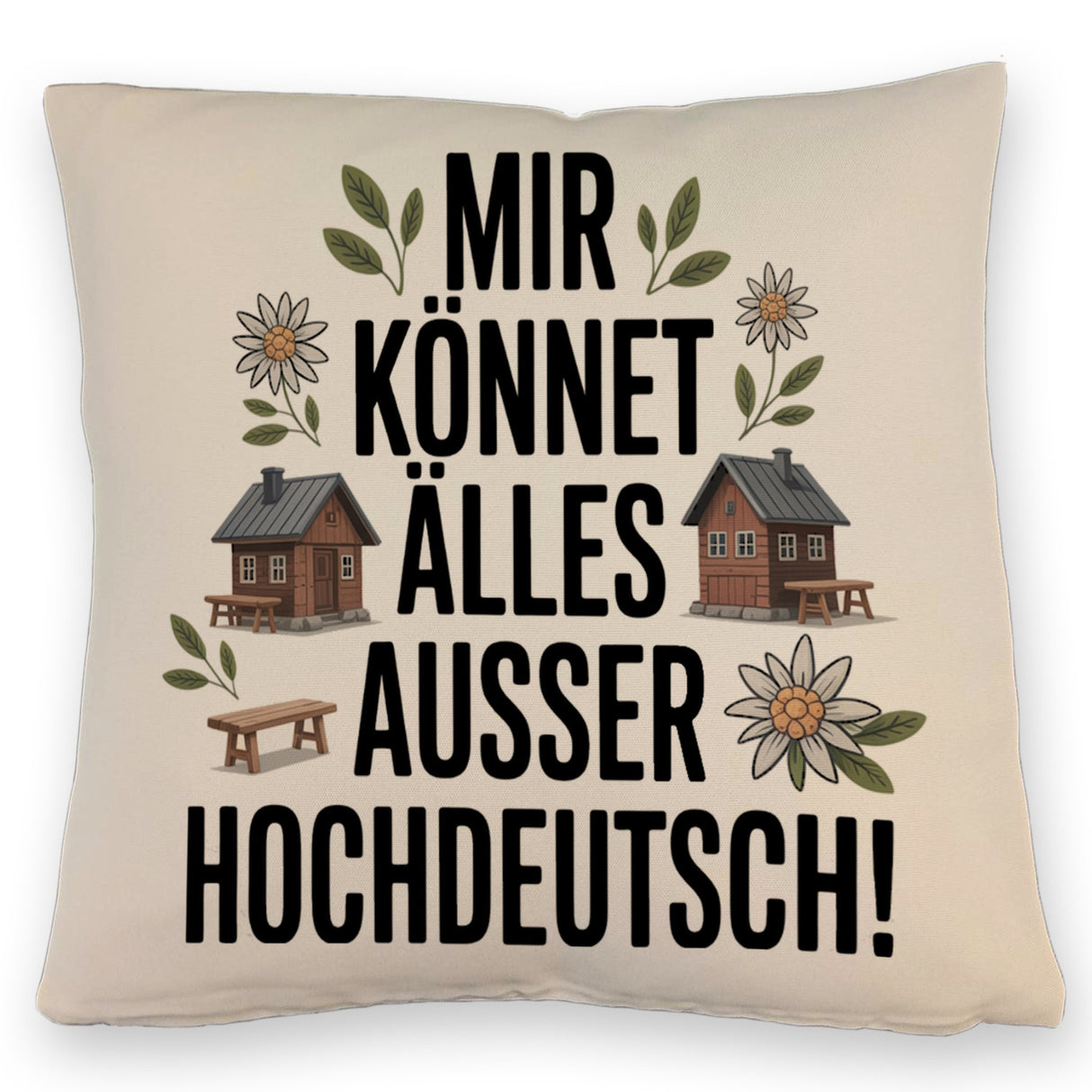 Mir könnet älles außer Hochdeutsch Kissen Schwäbisch