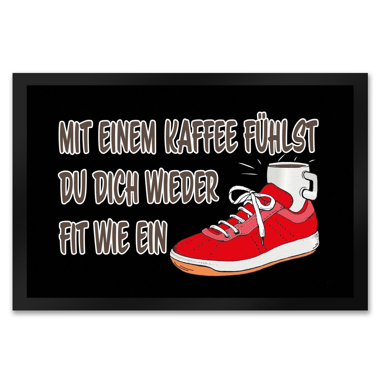 Mit Kaffee fühlst du dich fit Fußmatte in 35x50 cm