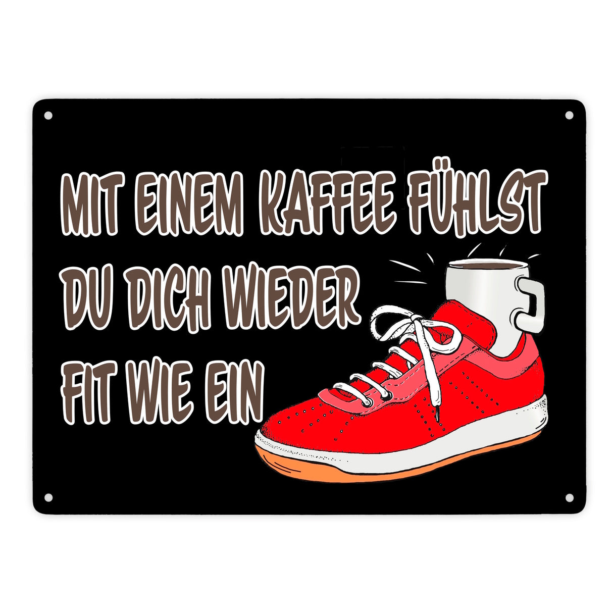 Mit Kaffee fühlst du dich fit Metallschild in 15x20 cm