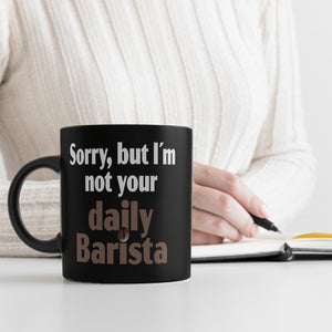Sorry, but I am not your daily barista Tasse