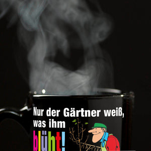 Nur der Gärtner weiß, was ihm blüht! Tasse