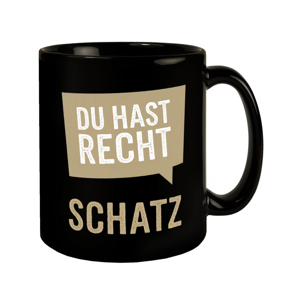 Du hast Recht Schatz Sprechblase Tasse
