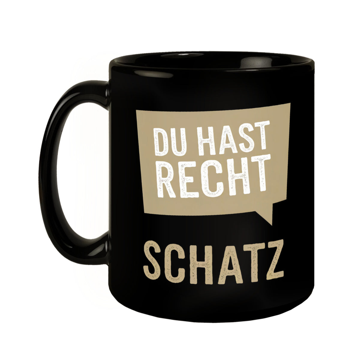 Du hast Recht Schatz Sprechblase Tasse