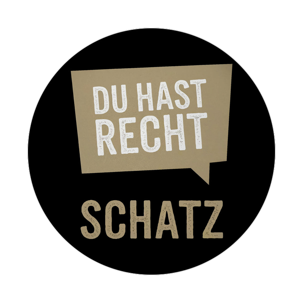 Du hast Recht Schatz Sprechblase Magnet