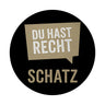 Du hast Recht Schatz Sprechblase Magnet