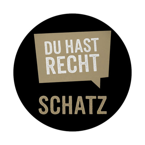 Du hast Recht Schatz Sprechblase Magnet
