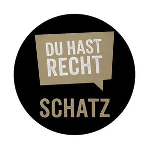 Du hast Recht Schatz Sprechblase Magnet