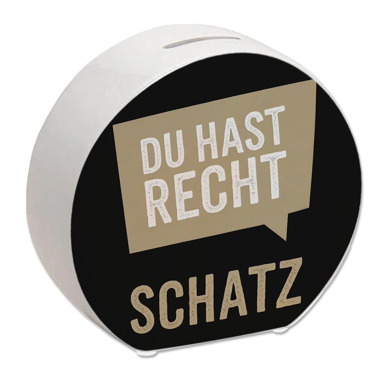 Du hast Recht Schatz Sprechblase Spardose