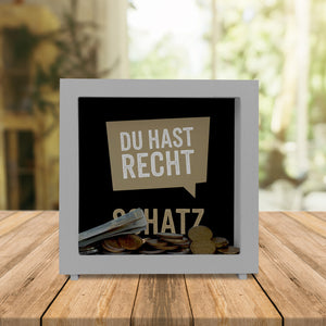 Du hast Recht Schatz Sprechblase Spardose