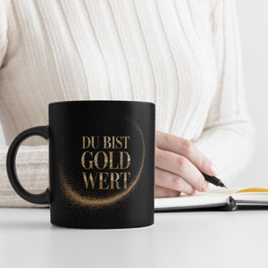 Du bist Gold wert Tasse Goldener Text