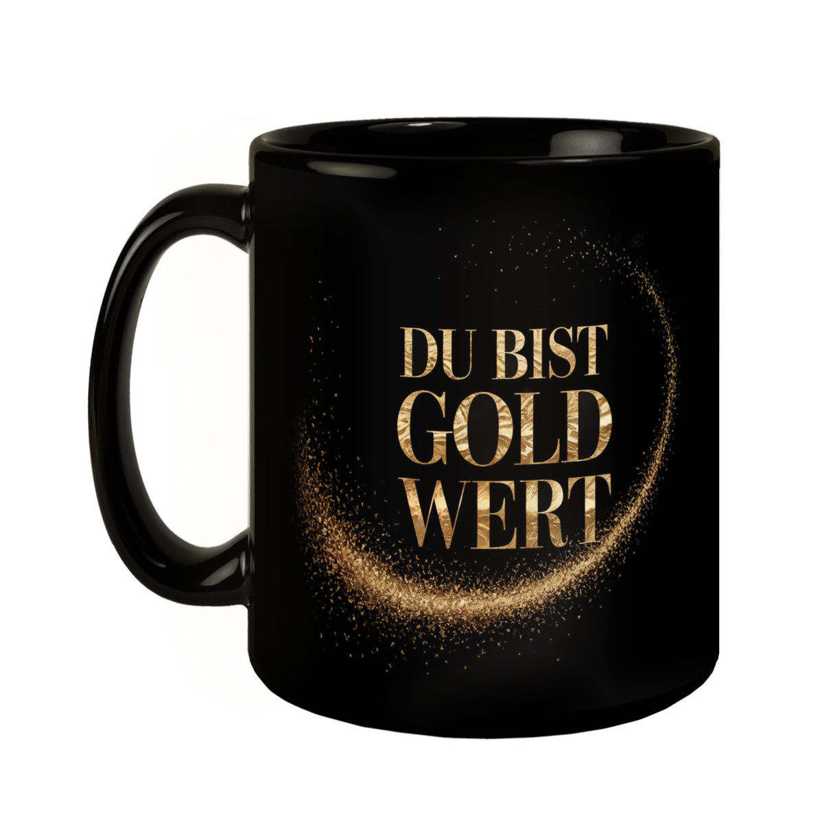 Du bist Gold wert Tasse Goldener Text