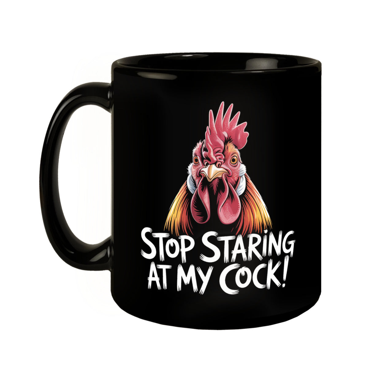 Stop staring at my cock! Tasse mit lustigem Hahn