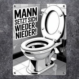 MANN setzt sich wieder nieder! Metallschild in 15x20 cm für die Toilette