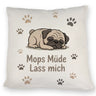 Cartoon Mops Kissen - Mops müde. Lass mich.