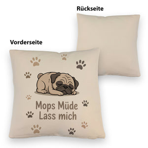 Cartoon Mops Kissen - Mops müde. Lass mich.